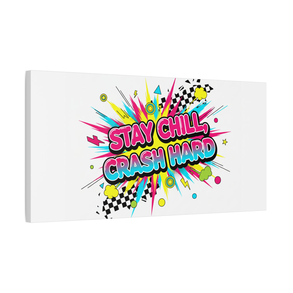 Stay Chill Crash Hard Canvas, neon graffiti crash out art | meltdown sticker style