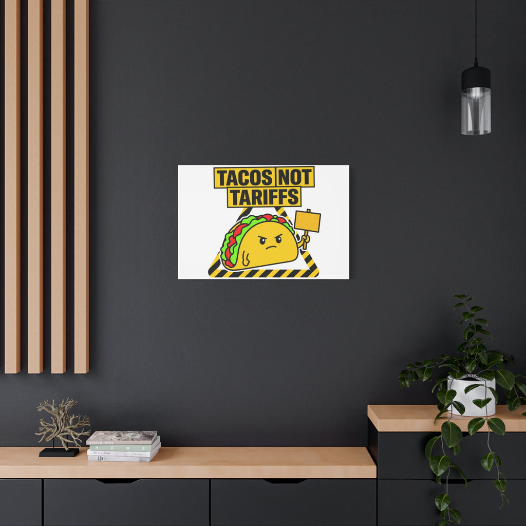 Tacos Not Tariffs Canvas | political taco pun, protest typography