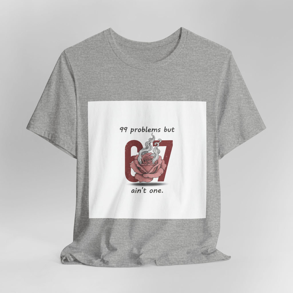 99 Problems But 6 7 Ain't One Tee | Viral Valentine's Shirt | Funny Cupid Gift