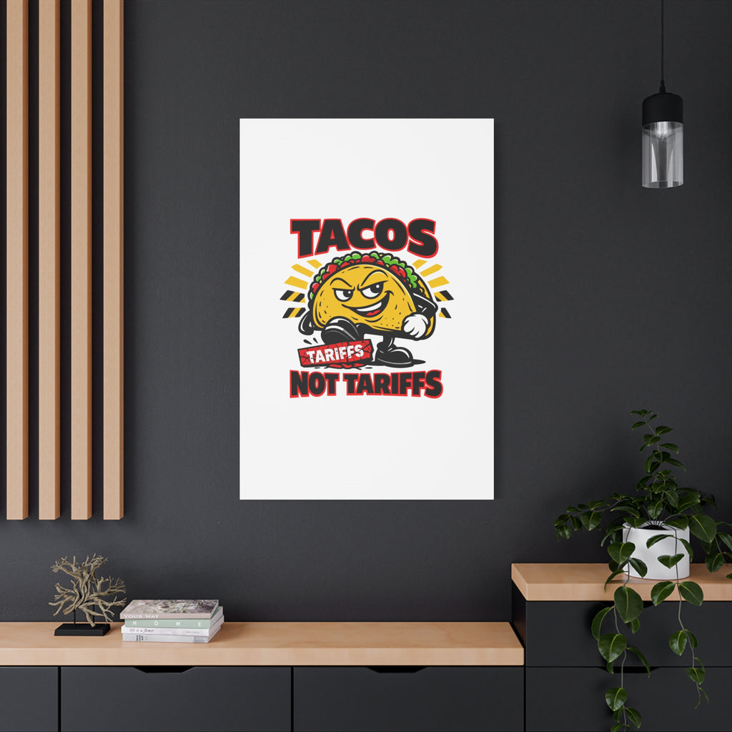 Tacos Not Tariffs Canvas | political taco pun, tariff backtrack meme