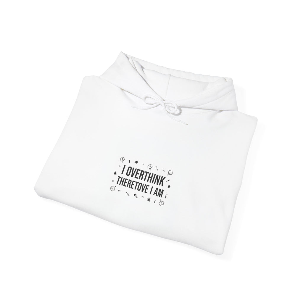 I Overthink Therefore I Am Hoodie | Sarcastic Hoodie, Self-Deprecating Quote