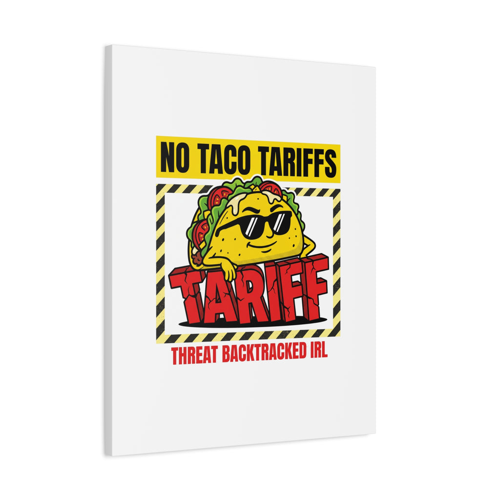 No Taco Tariffs Canvas | political taco pun, tariff backtrack protest typography