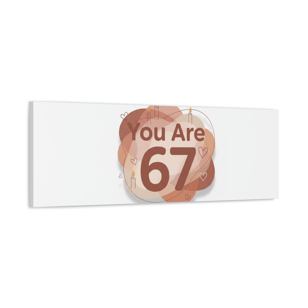 You Are 67 Canvas | Self Love Valentine wall art, Treat‑Yourself decor