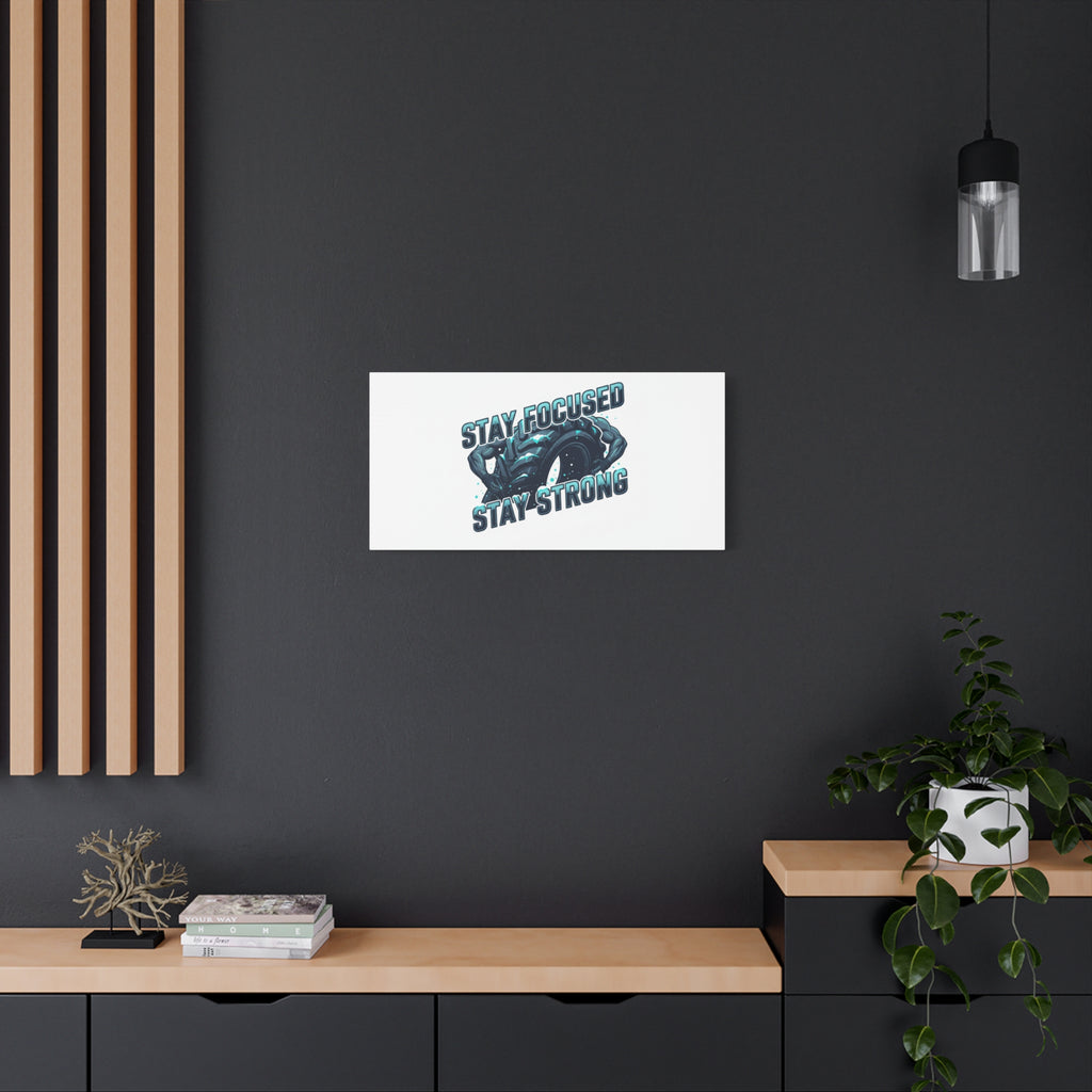 Stay Focused Stay Strong Canvas | Winter Workout Motivational Wall Art