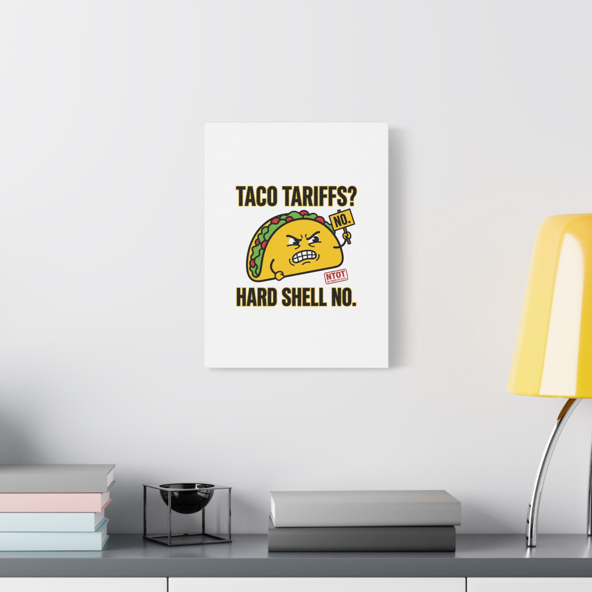 Taco Tariffs? Hard Shell No. Canvas