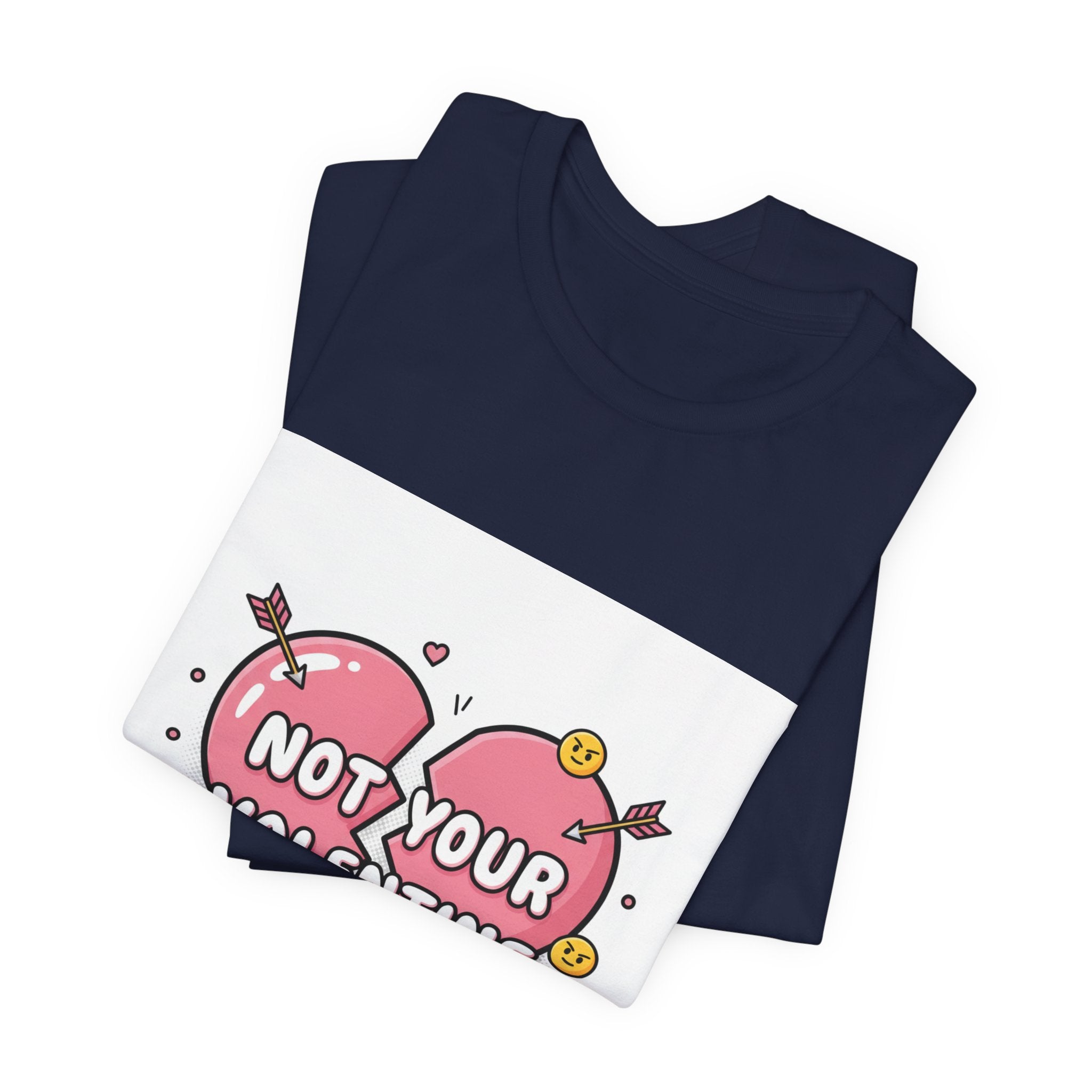Not Your Valentine T-Shirt | ironic valentines, sarcastic hearts