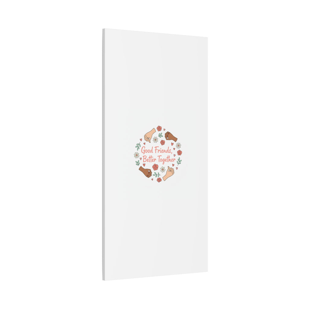 Good Friends Better Together Canvas | Friendship Valentine, Platonic Love