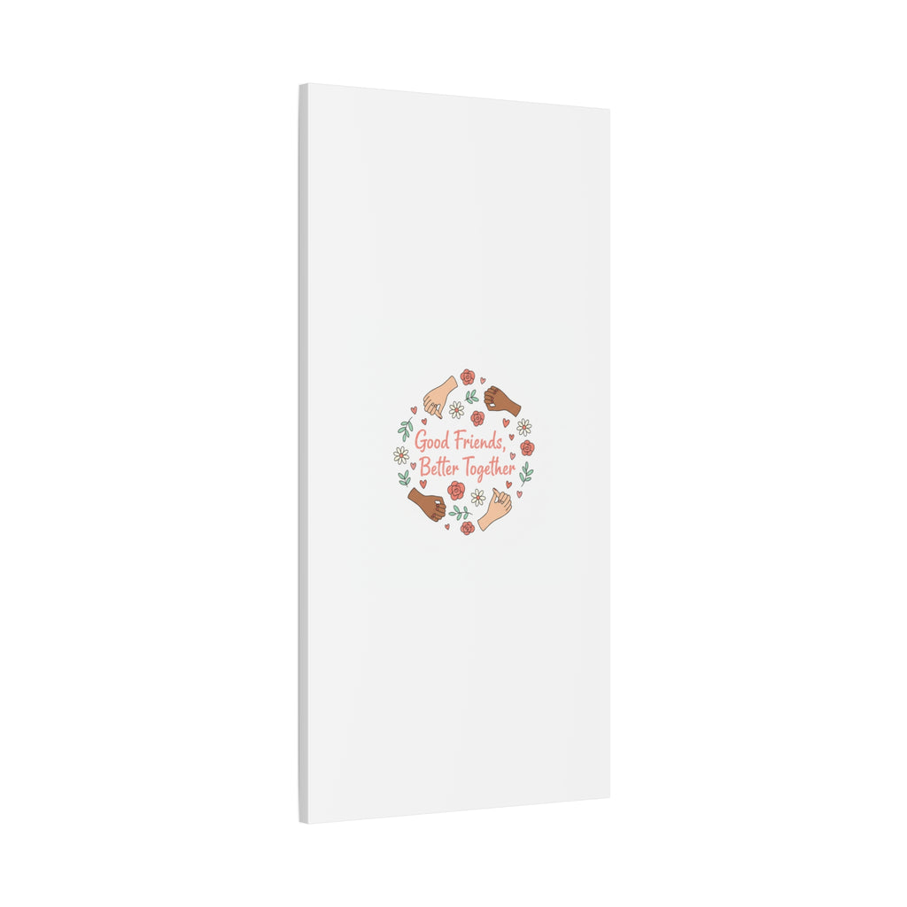 Good Friends Better Together Canvas | Friendship Valentine, Platonic Love