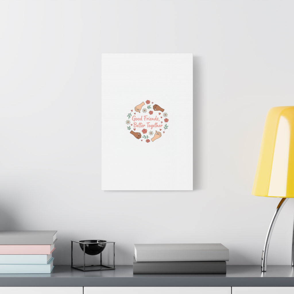Good Friends Better Together Canvas | Friendship Valentine, Platonic Love