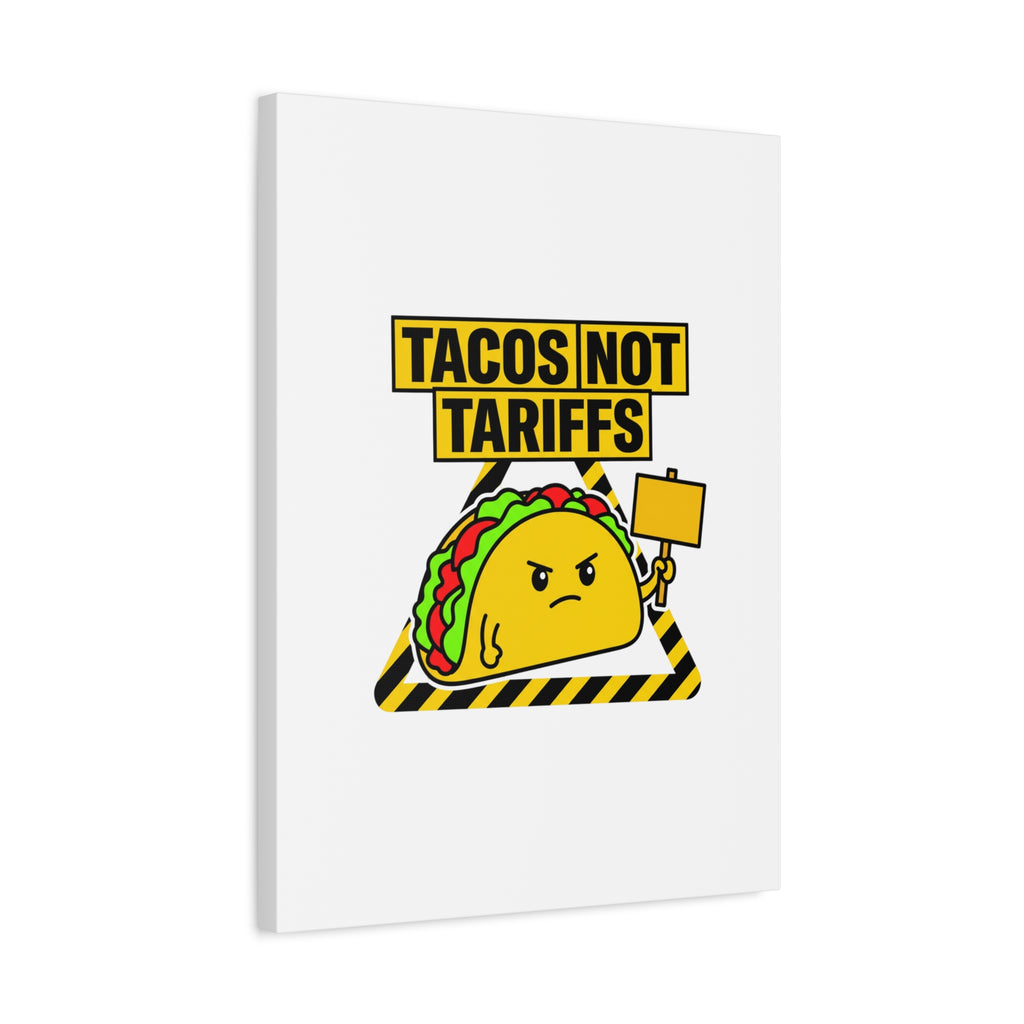 Tacos Not Tariffs Canvas | political taco pun, protest typography