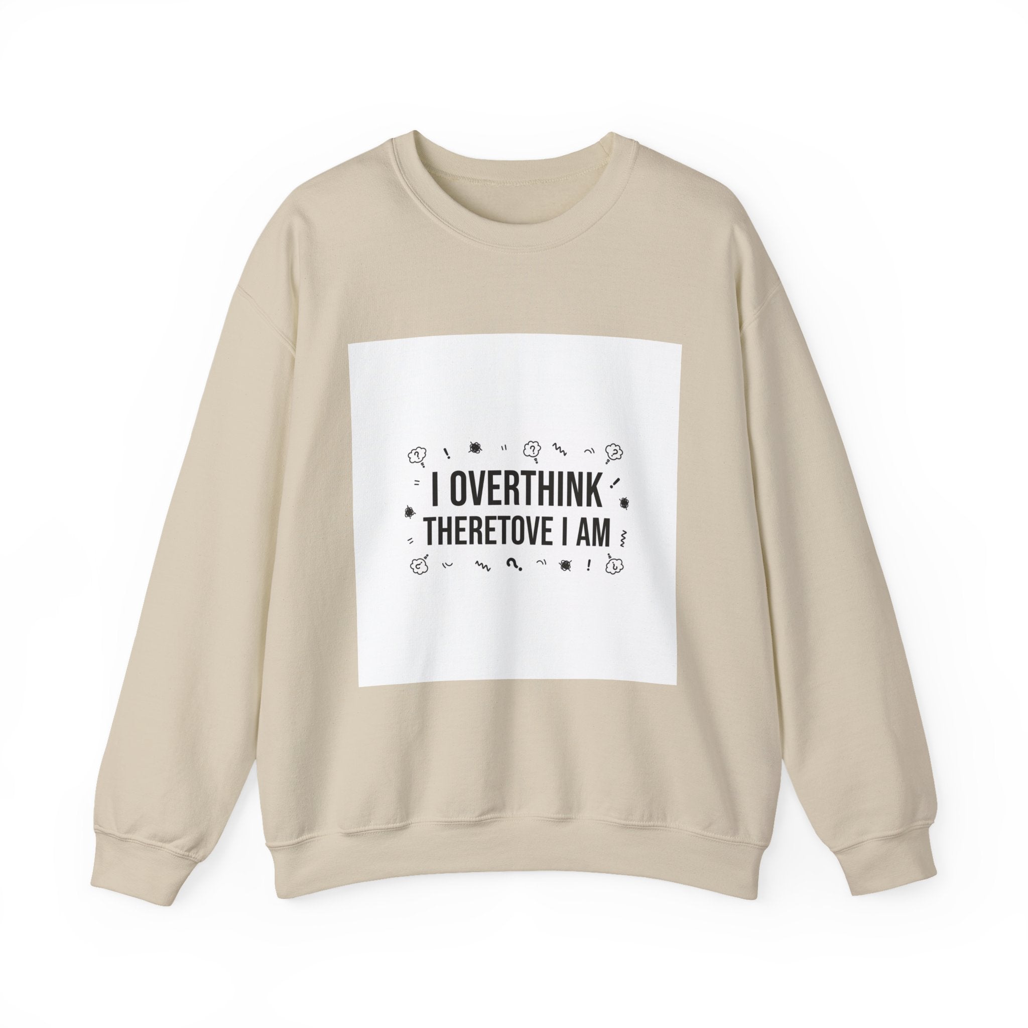 I Overthink Therefore I Am Sweatshirt | Sarcastic Quote, Self-Deprecating Humor