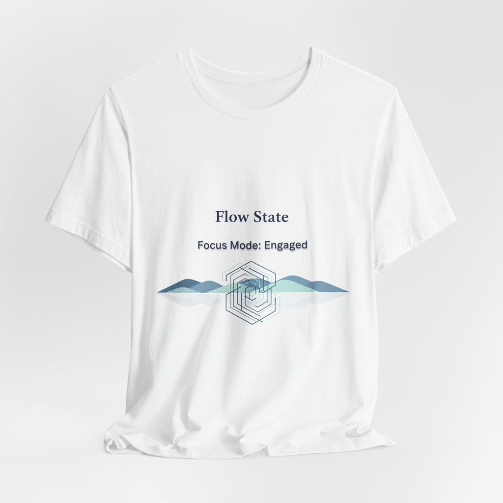 Flow State T-Shirt | Focus Mode Engaged Mindfulness Productivity Tee