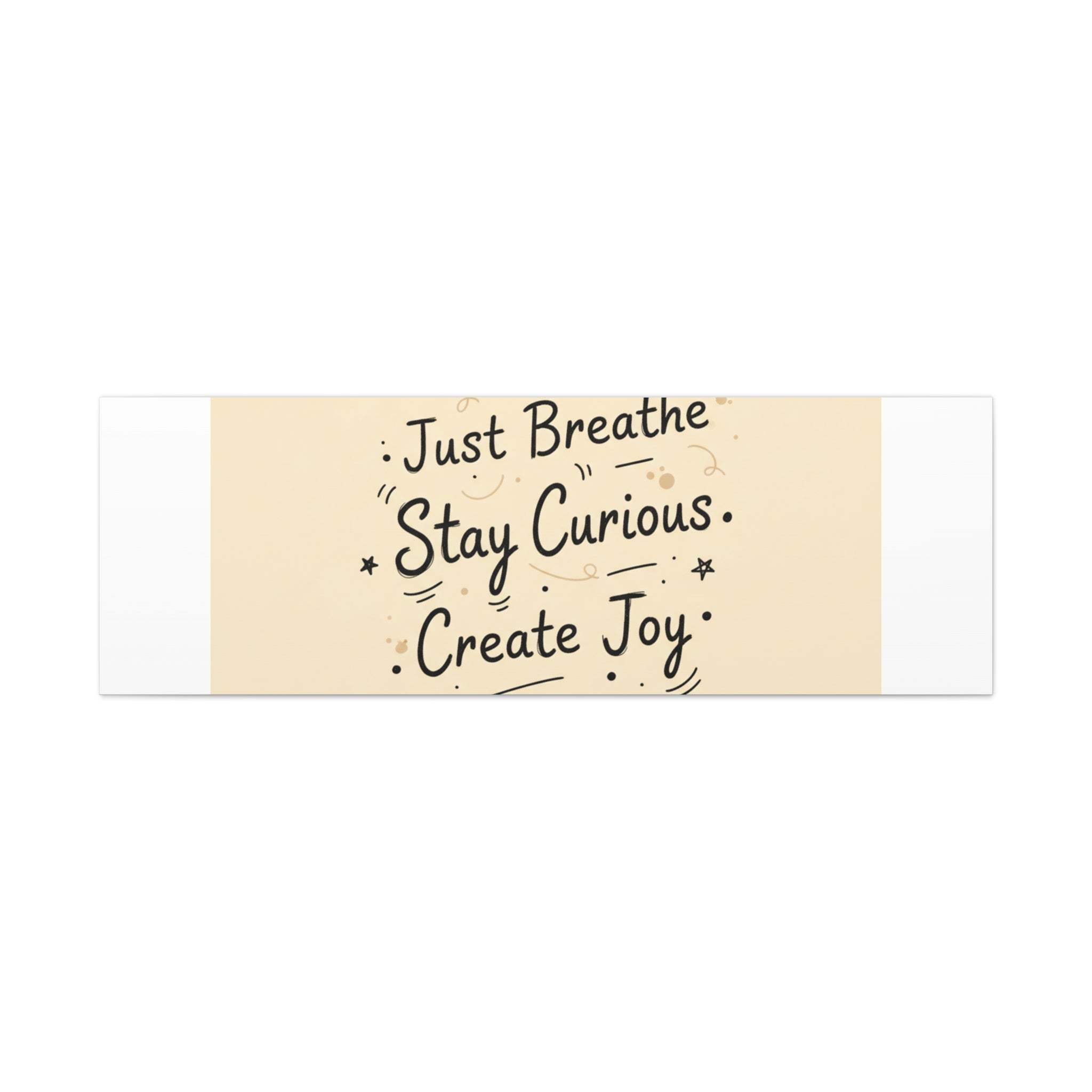 Just Breathe Stay Curious Create Joy Canvas | Messy Handwritten Typography, Doodle Text Art