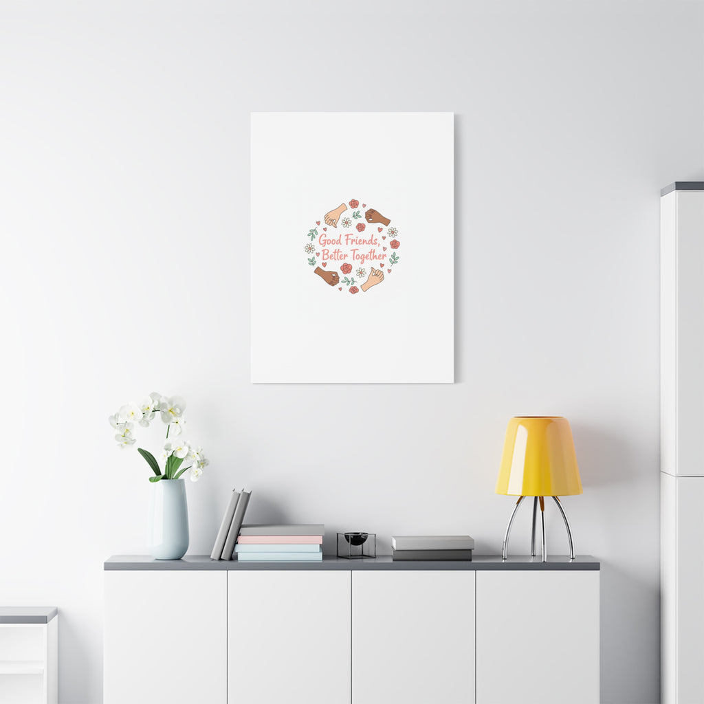 Good Friends Better Together Canvas | Friendship Valentine, Platonic Love