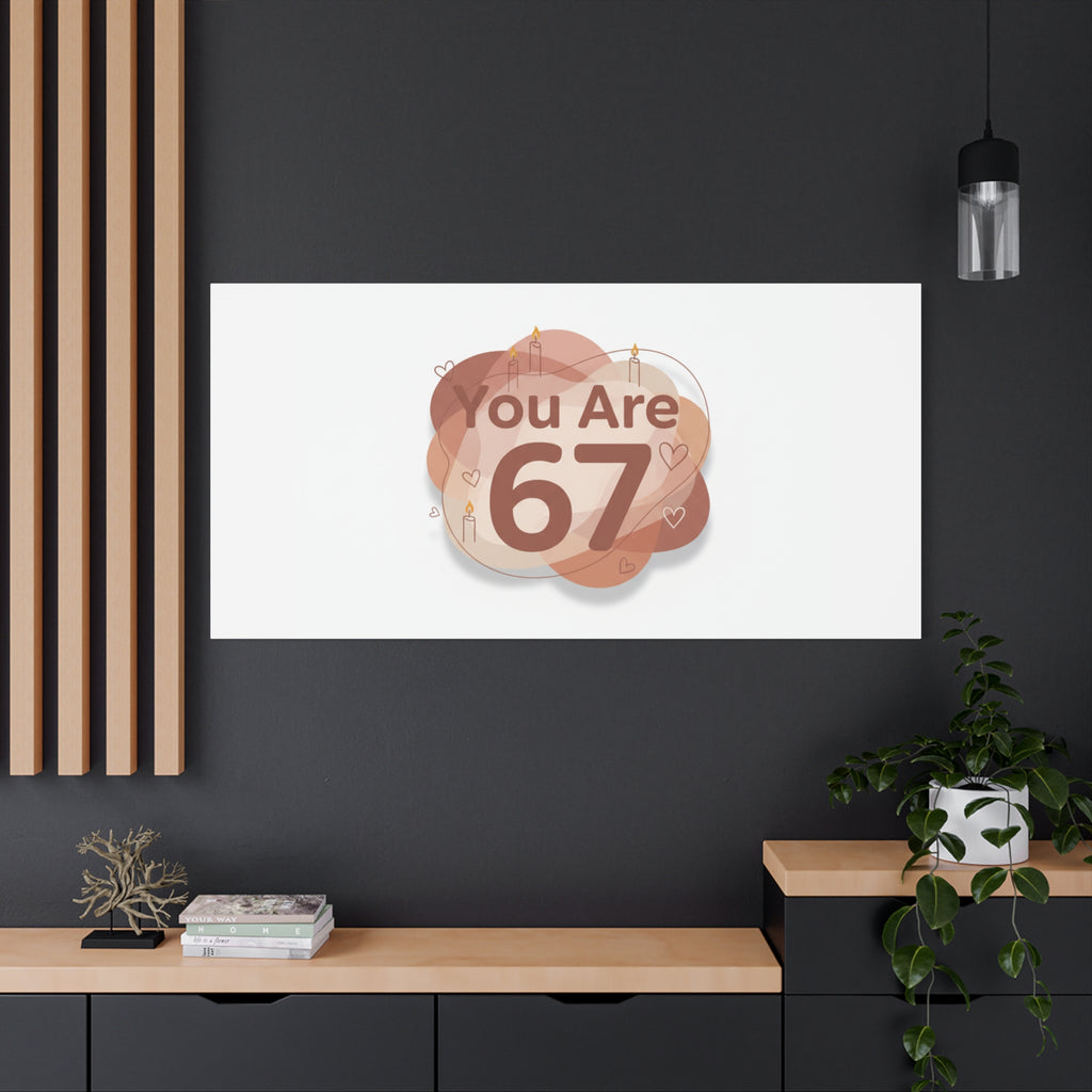 You Are 67 Canvas | Self Love Valentine wall art, Treat‑Yourself decor