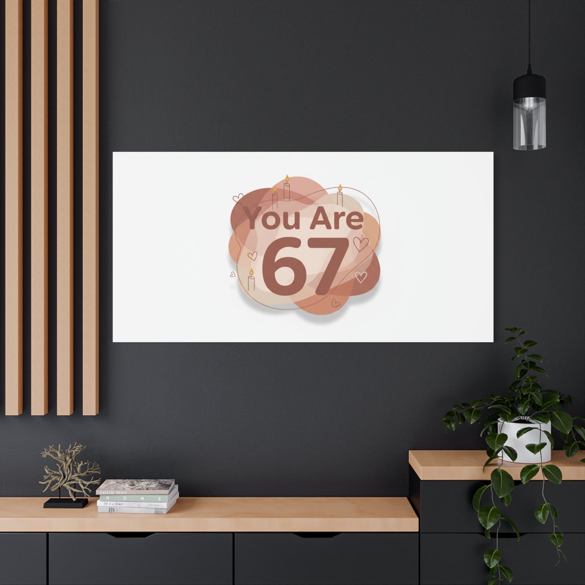 You Are 67 Canvas | Self Love Valentine wall art, Treat‑Yourself decor