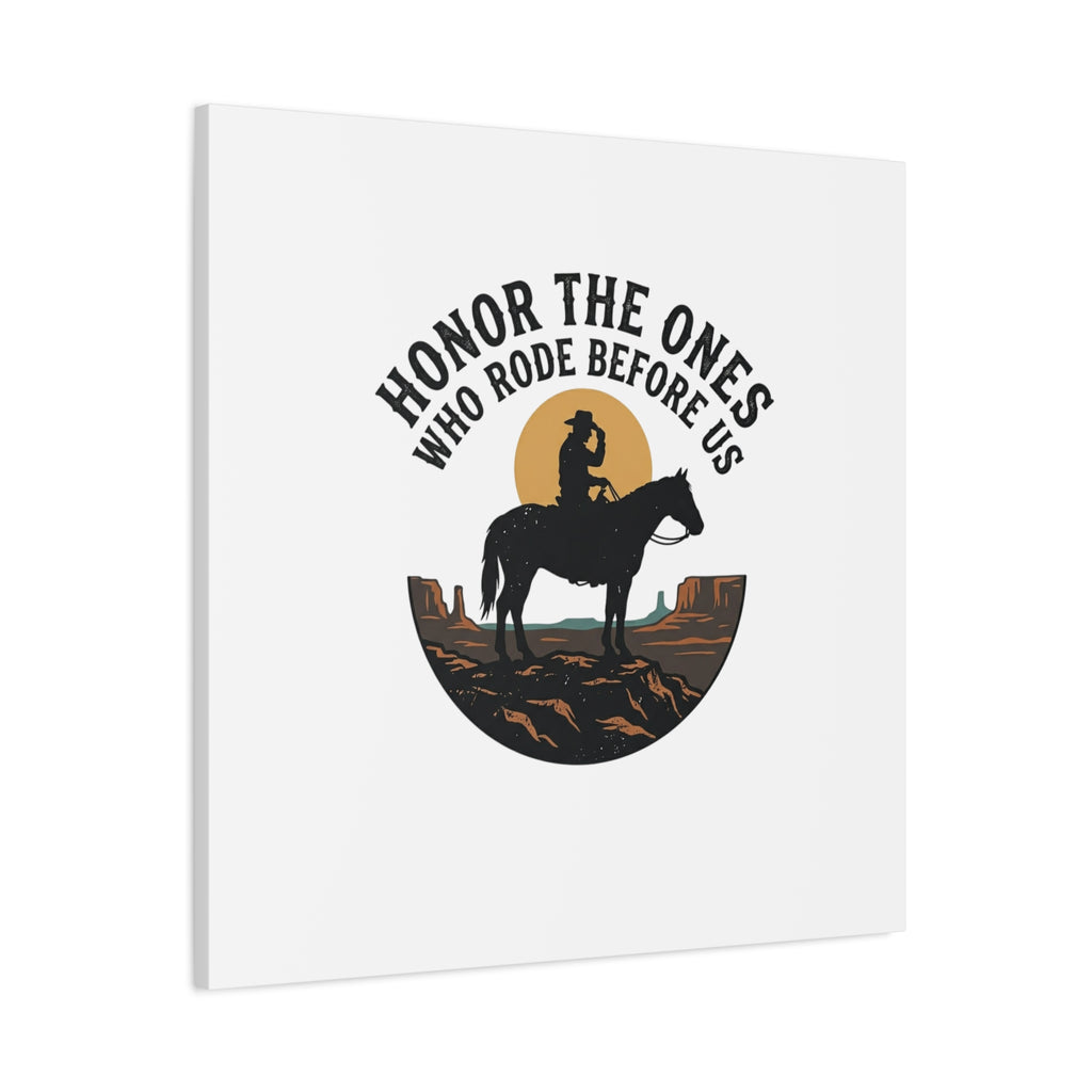 Honor the Ones Who Rode Before Us Canvas | Western, Cowboy, Vintage Americana