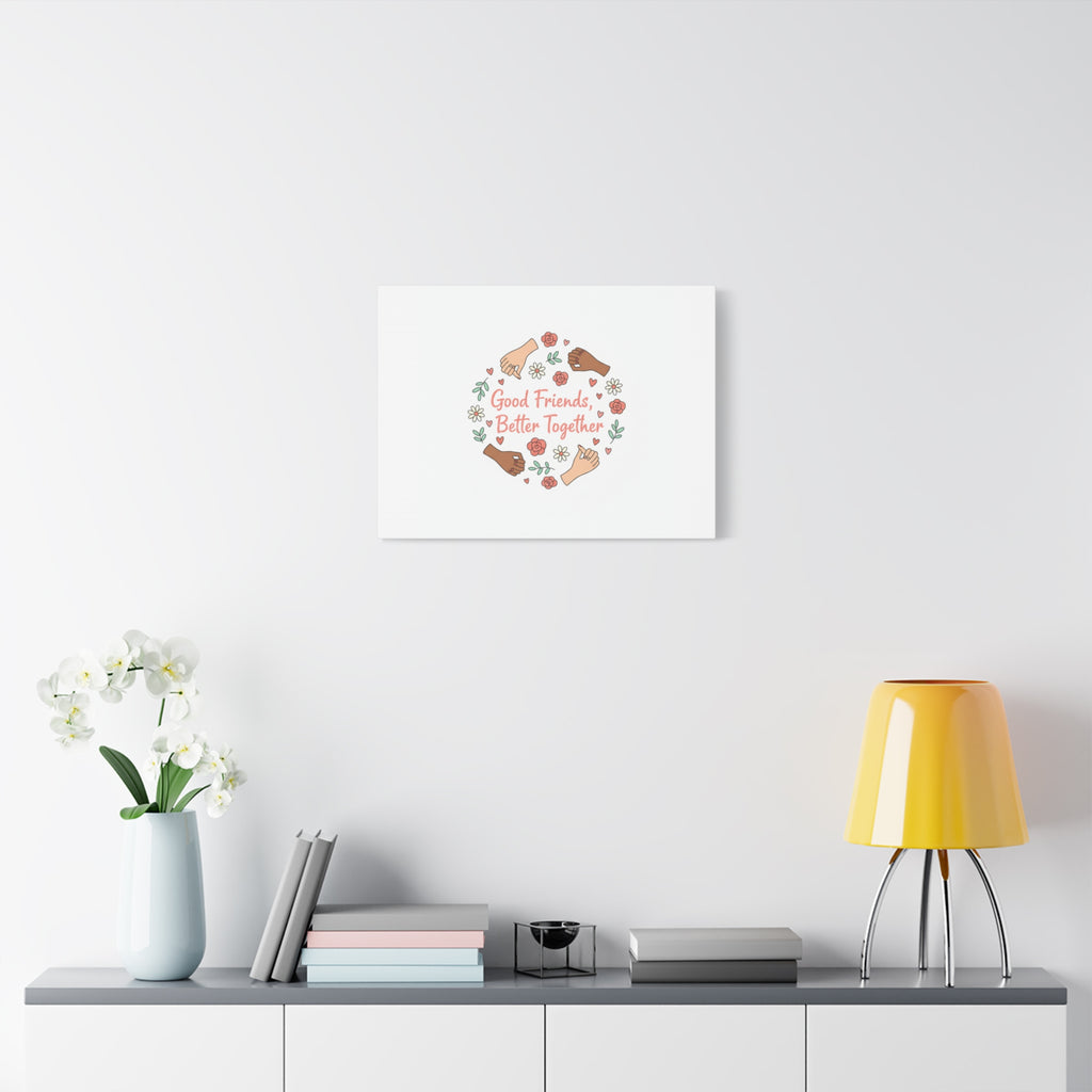 Good Friends Better Together Canvas | Friendship Valentine, Platonic Love