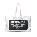 Kindness Is A Universal Language Weekender Bag