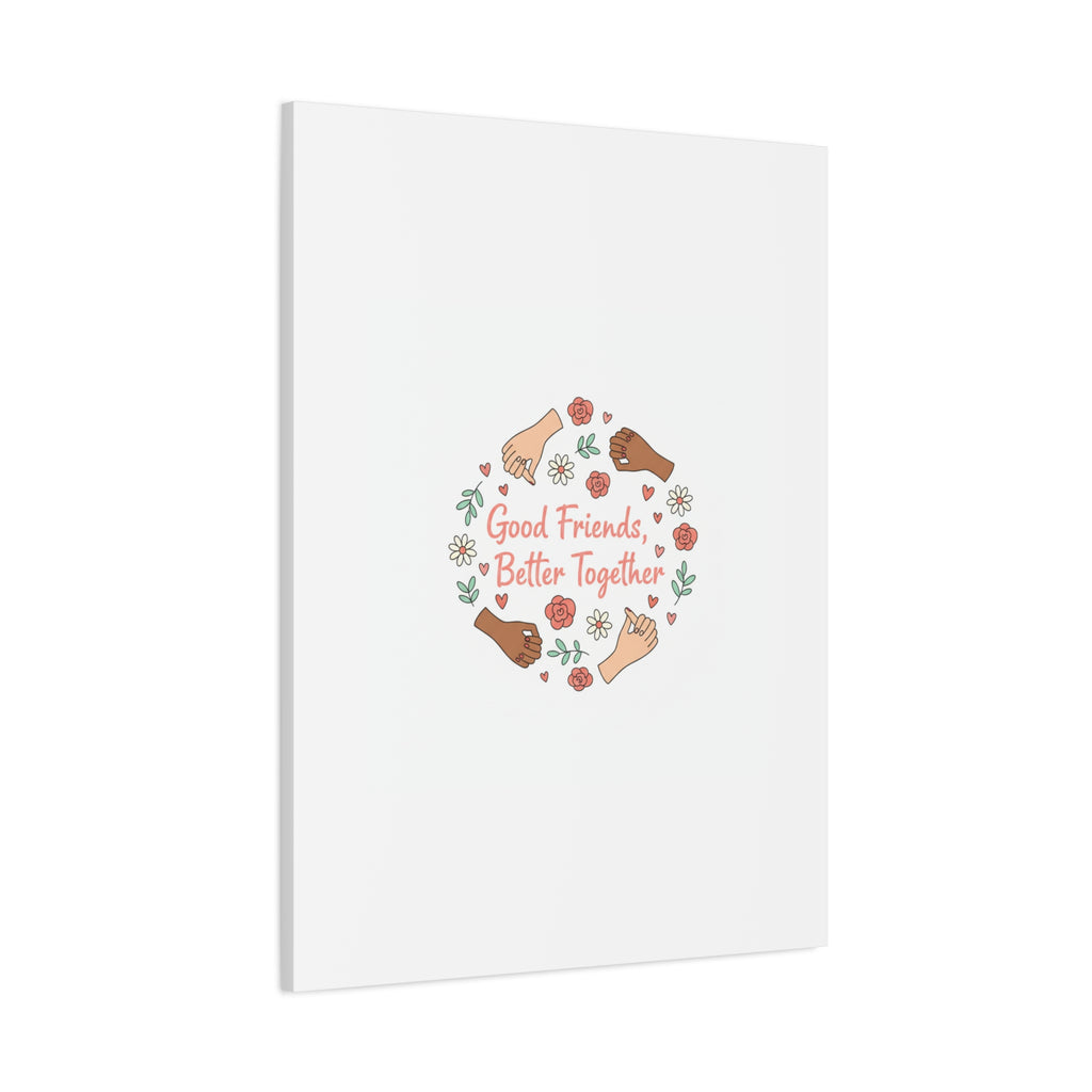 Good Friends Better Together Canvas | Friendship Valentine, Platonic Love