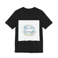 You Are Enough Tee | self care shirt, supportive quote tee