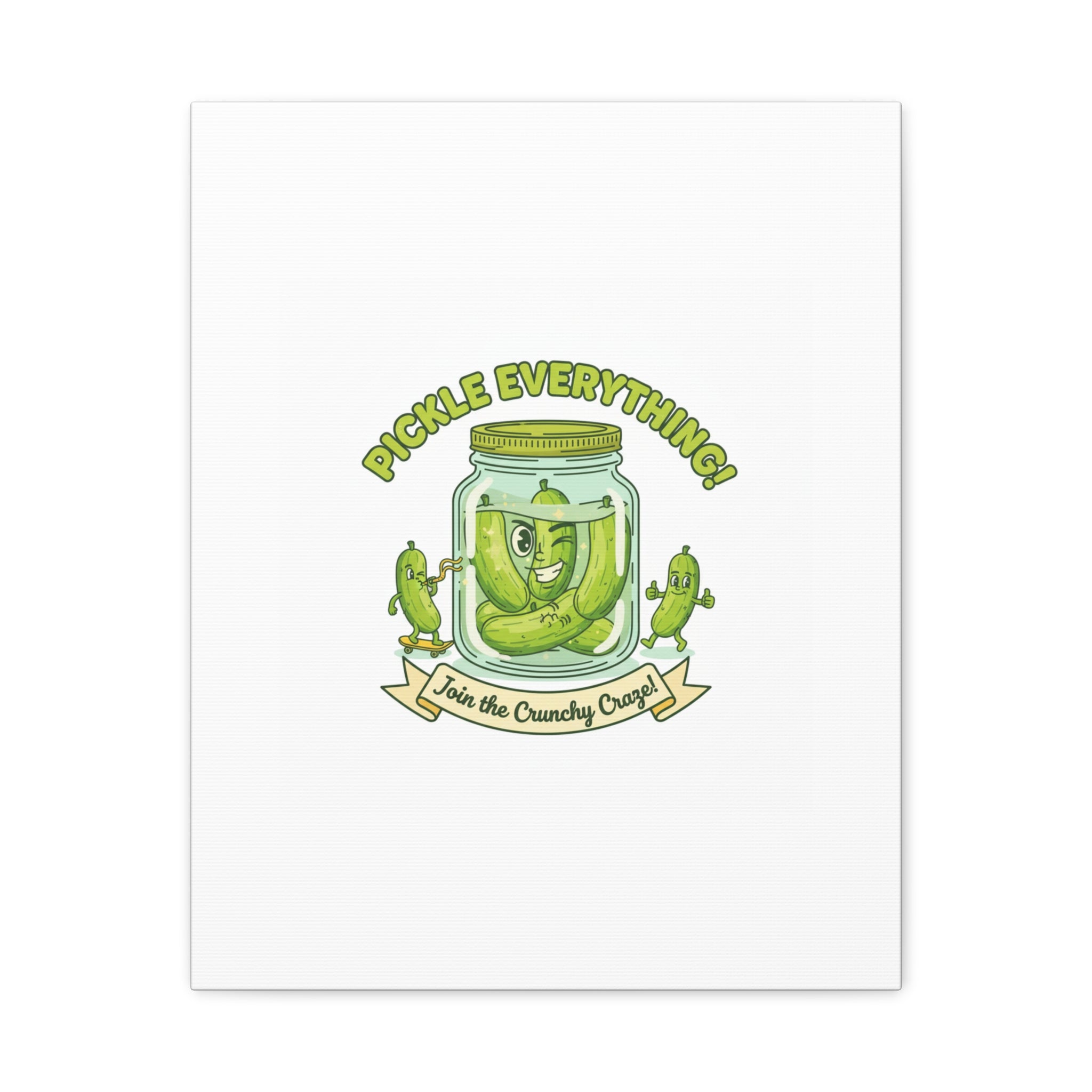 Pickle Everything! Matte Canvas | Brine Design, Pickle Lover Art