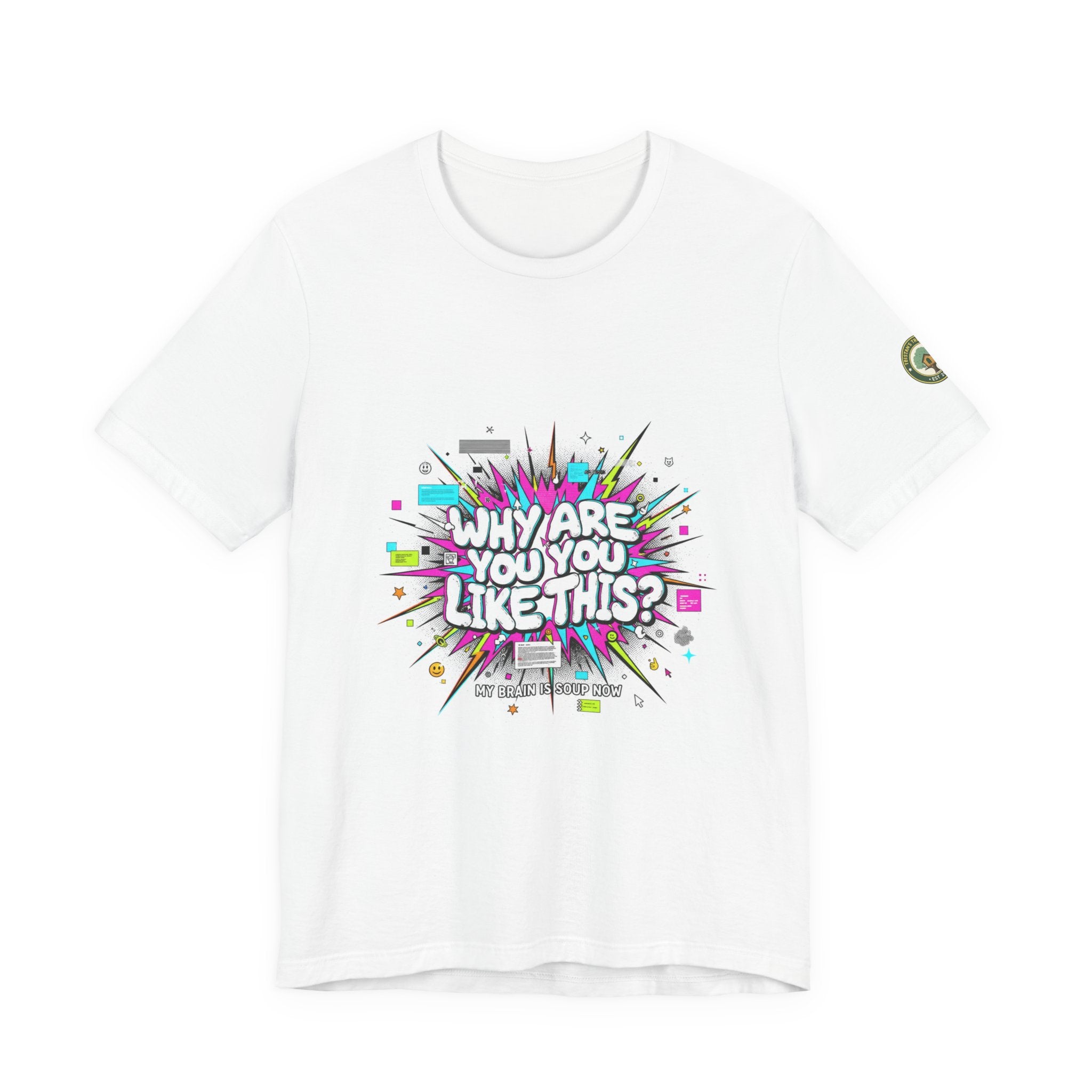 Why Are You Like This? Tee | meme shirt, brainrot, chronically online