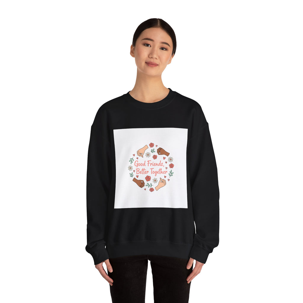 Good Friends Better Together Crewneck Sweatshirt | friendship Valentine, platonic love
