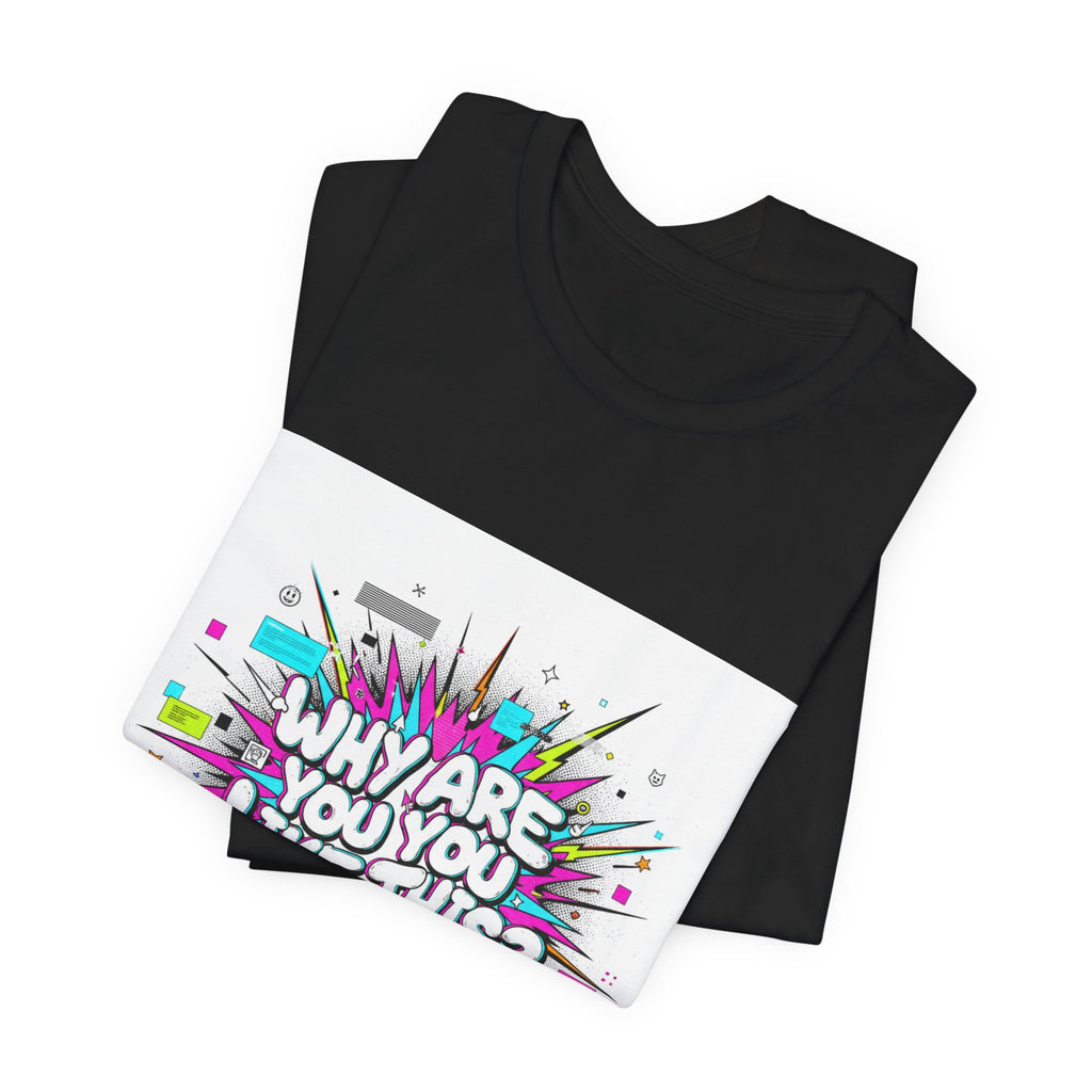 Why Are You Like This? Tee | meme shirt, brainrot, chronically online