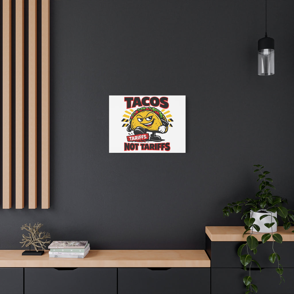 Tacos Not Tariffs Canvas | political taco pun, tariff backtrack meme