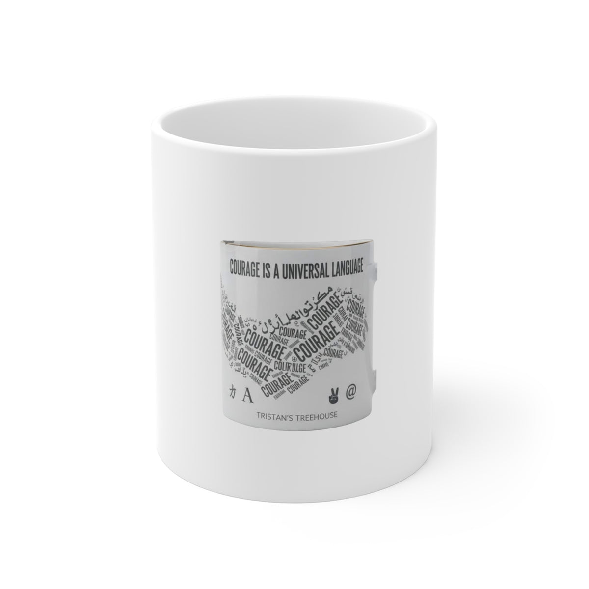 Courage Is a Universal Language Mug — Inspirational 11oz Coffee Cup
