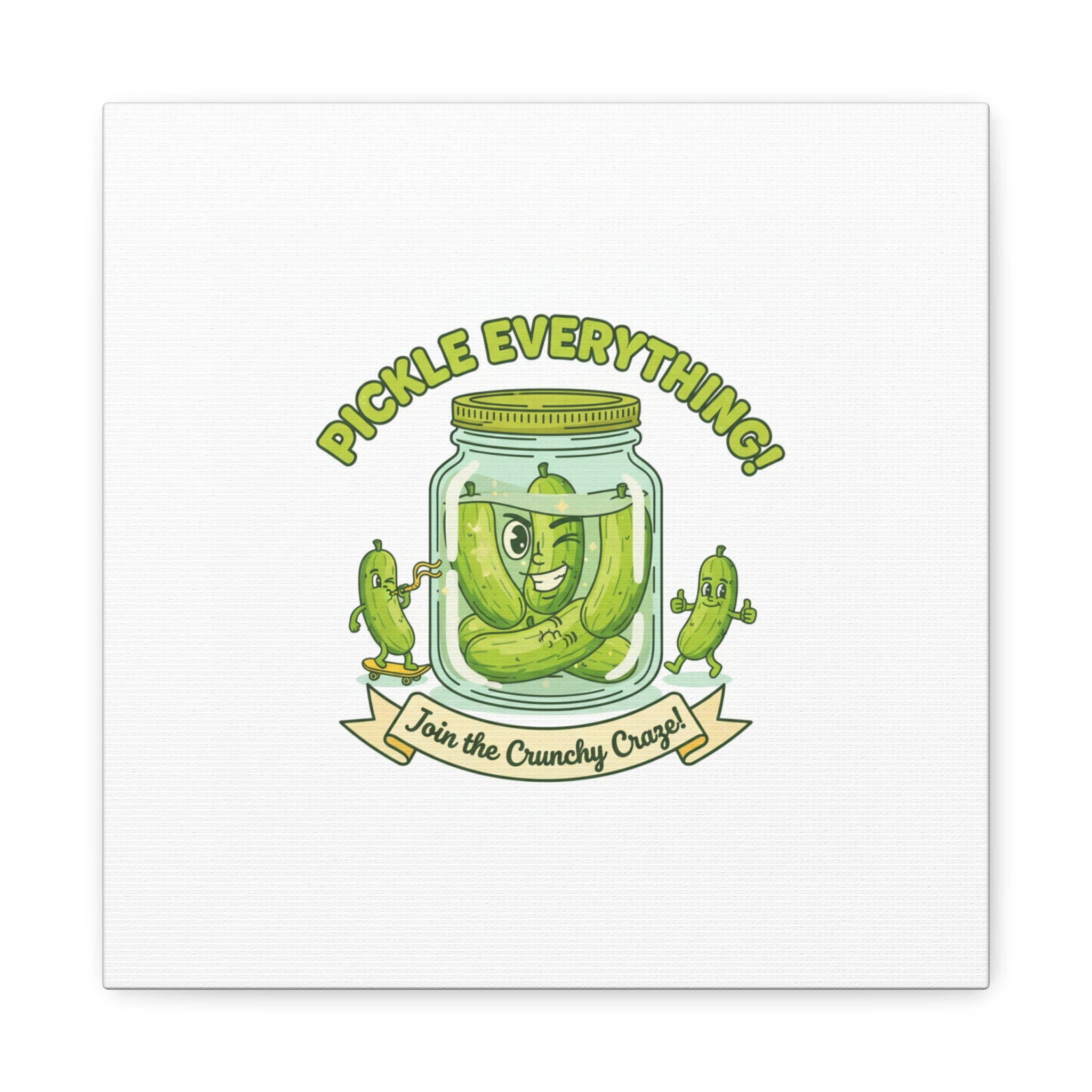 Pickle Everything! Matte Canvas | Brine Design, Pickle Lover Art