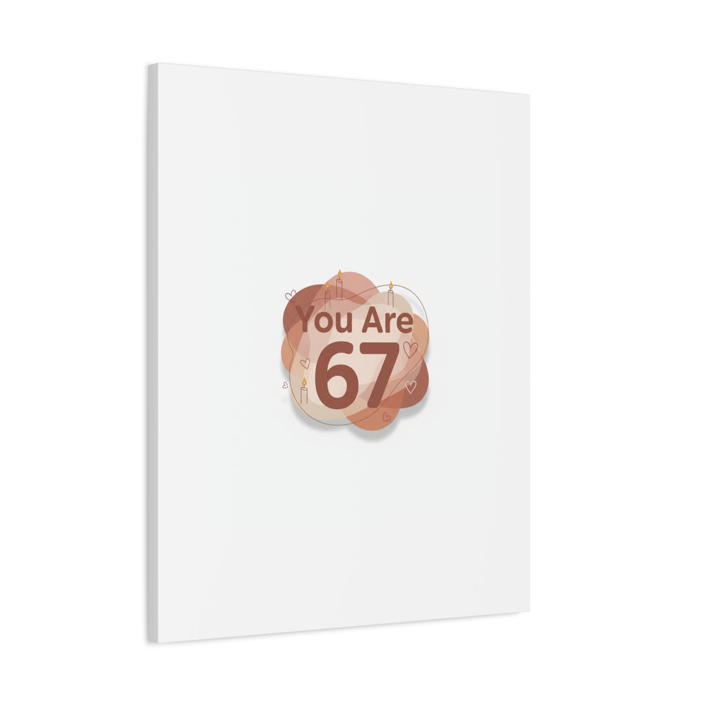 You Are 67 Canvas | Self Love Valentine wall art, Treat‑Yourself decor