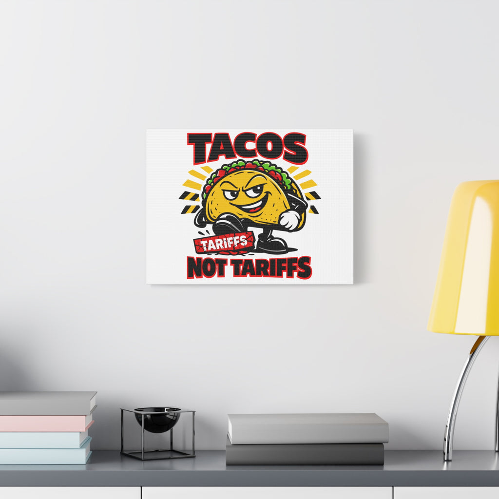 Tacos Not Tariffs Canvas | political taco pun, tariff backtrack meme