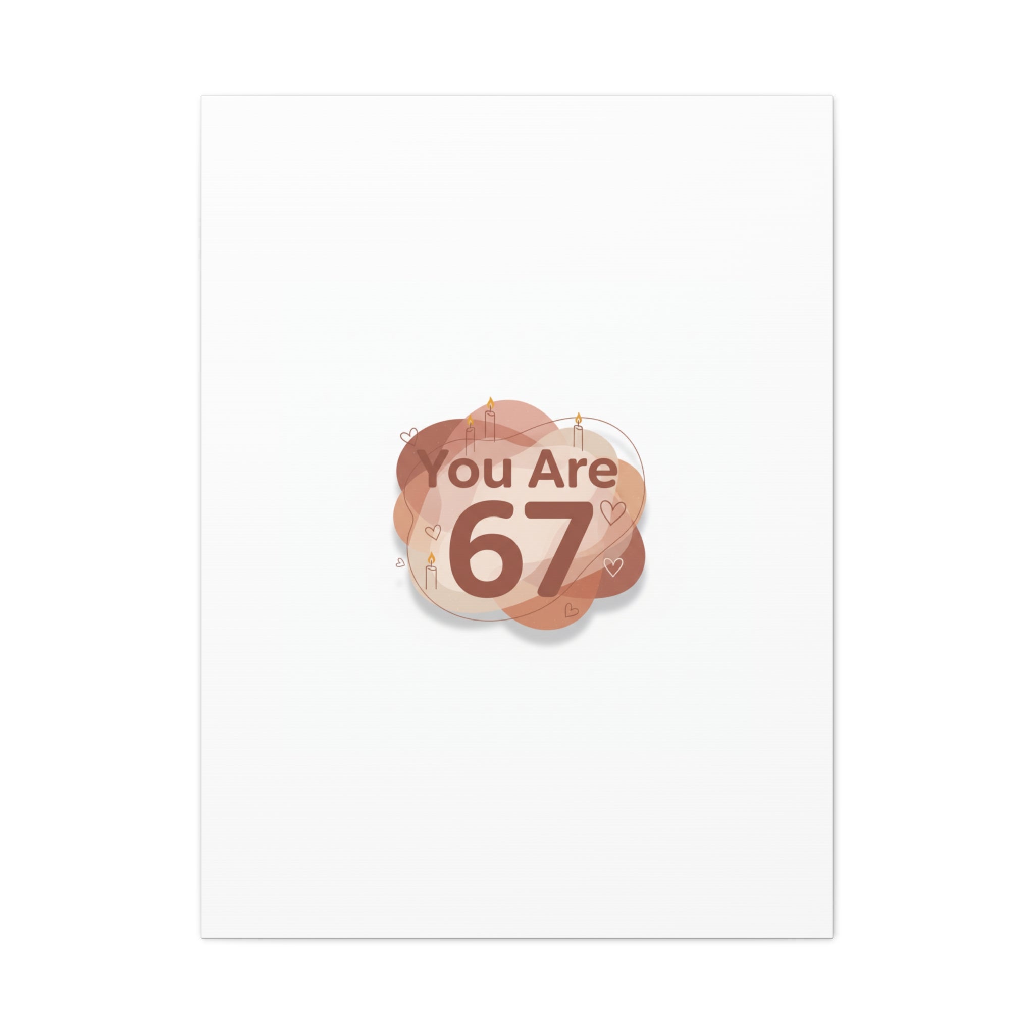 You Are 67 Canvas | Self Love Valentine wall art, Treat‑Yourself decor