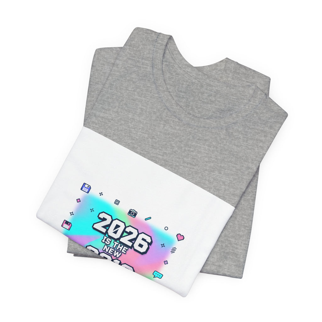 "2026 is the New 2016" T-Shirt | Y2K Nostalgia Gen Z Humor Graphic Tee