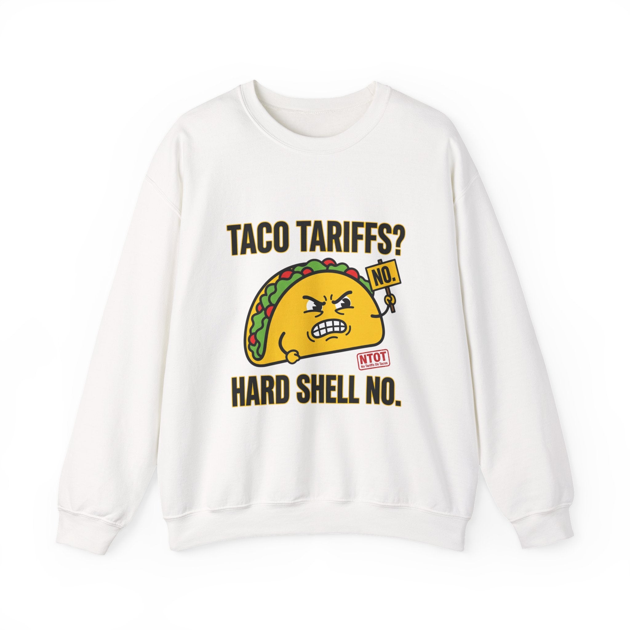 Taco Tariffs? Hard Shell No. Sweatshirt | Political Taco Pun, Protest Typography