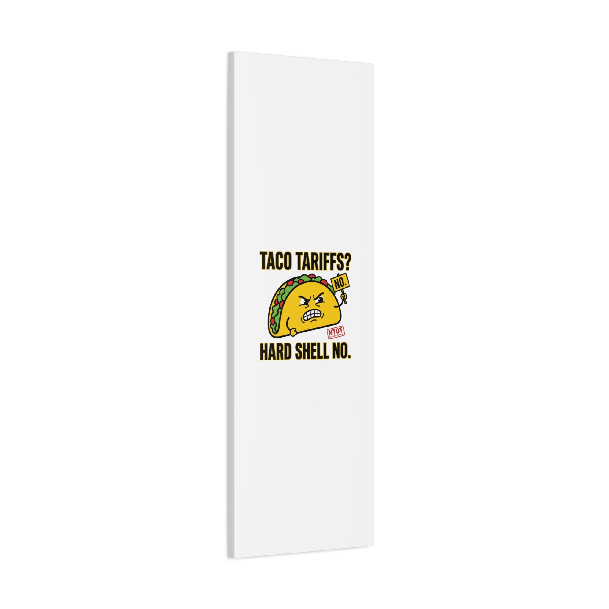 Taco Tariffs? Hard Shell No. Canvas