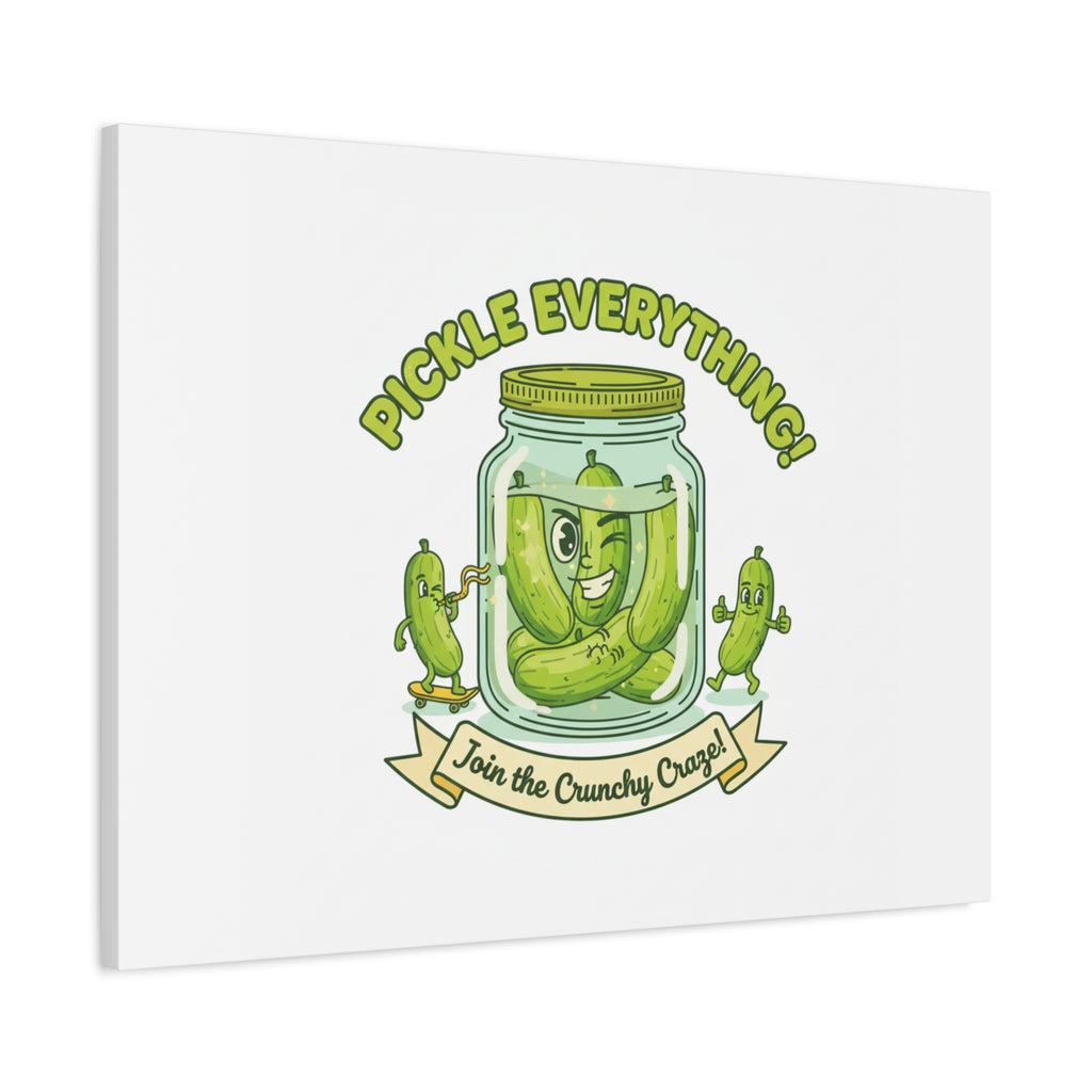 Pickle Everything! Matte Canvas | Brine Design, Pickle Lover Art