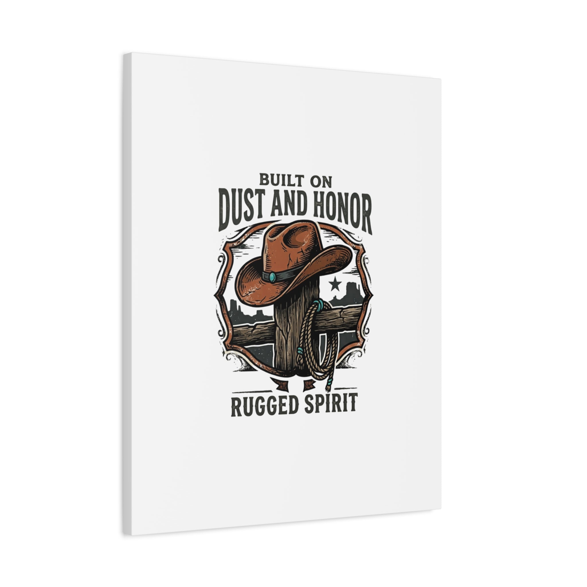 Built on Dust and Honor Canvas | Western cowboy, vintage Americana