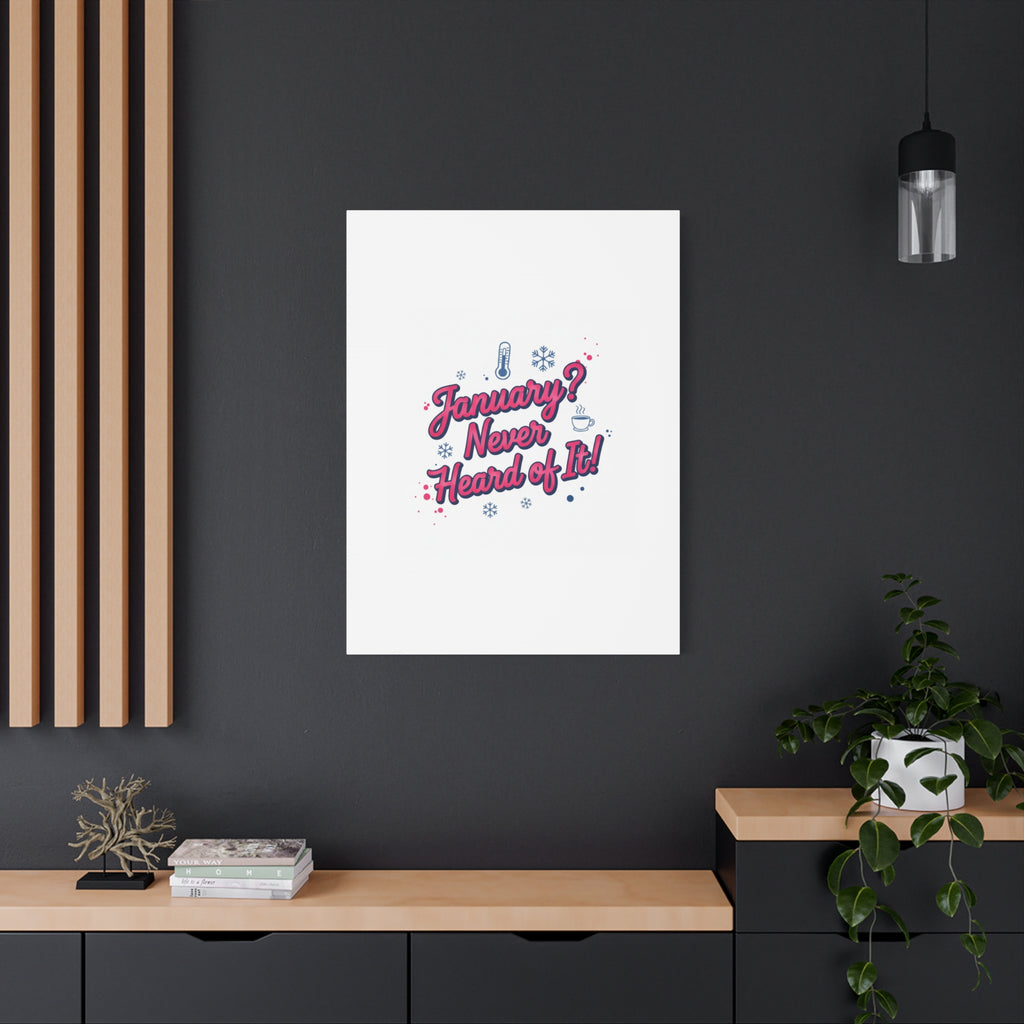 January? Never Heard of It! Canvas, January meme wall art | January slump humor