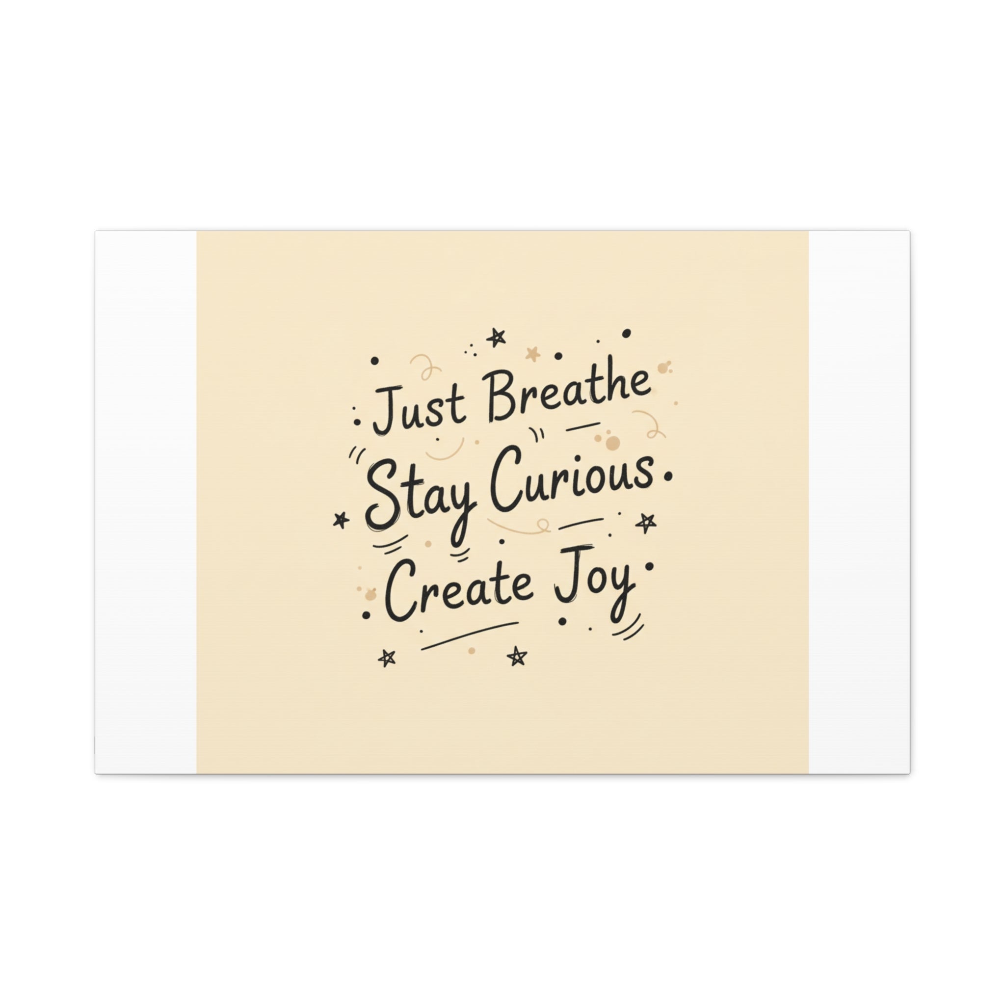 Just Breathe Stay Curious Create Joy Canvas | Messy Handwritten Typography, Doodle Text Art
