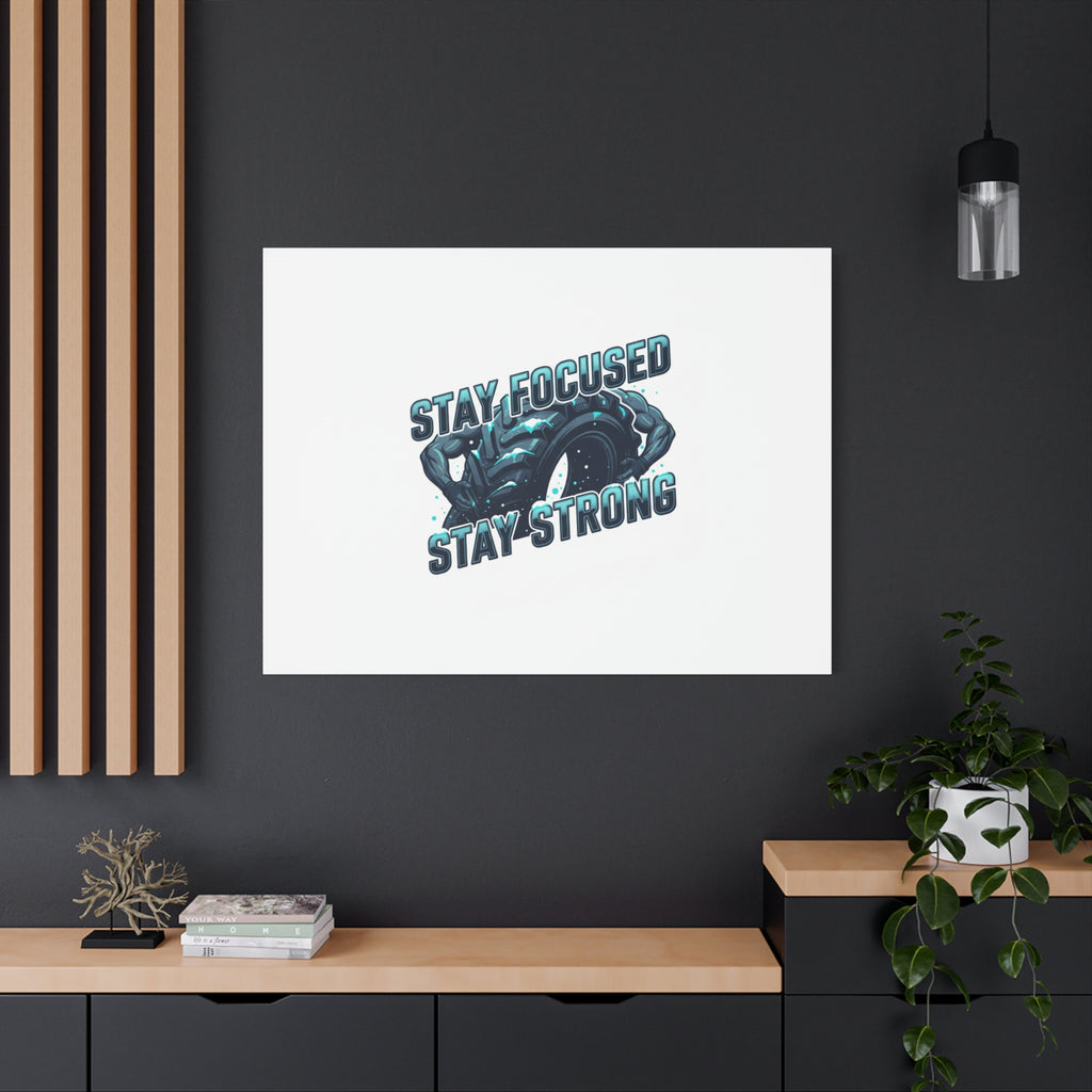Stay Focused Stay Strong Canvas | Winter Workout Motivational Wall Art