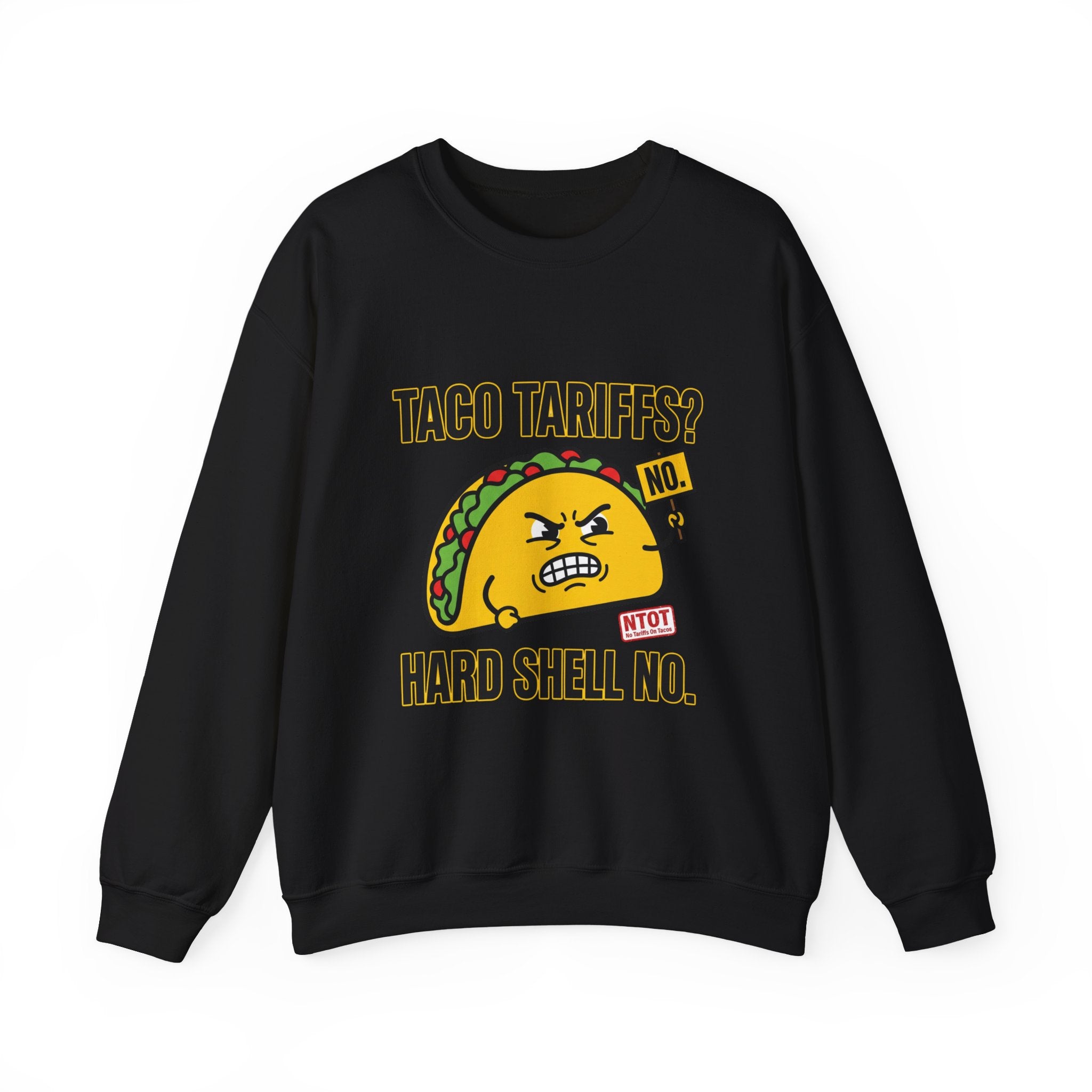 Taco Tariffs? Hard Shell No. Sweatshirt | Political Taco Pun, Protest Typography