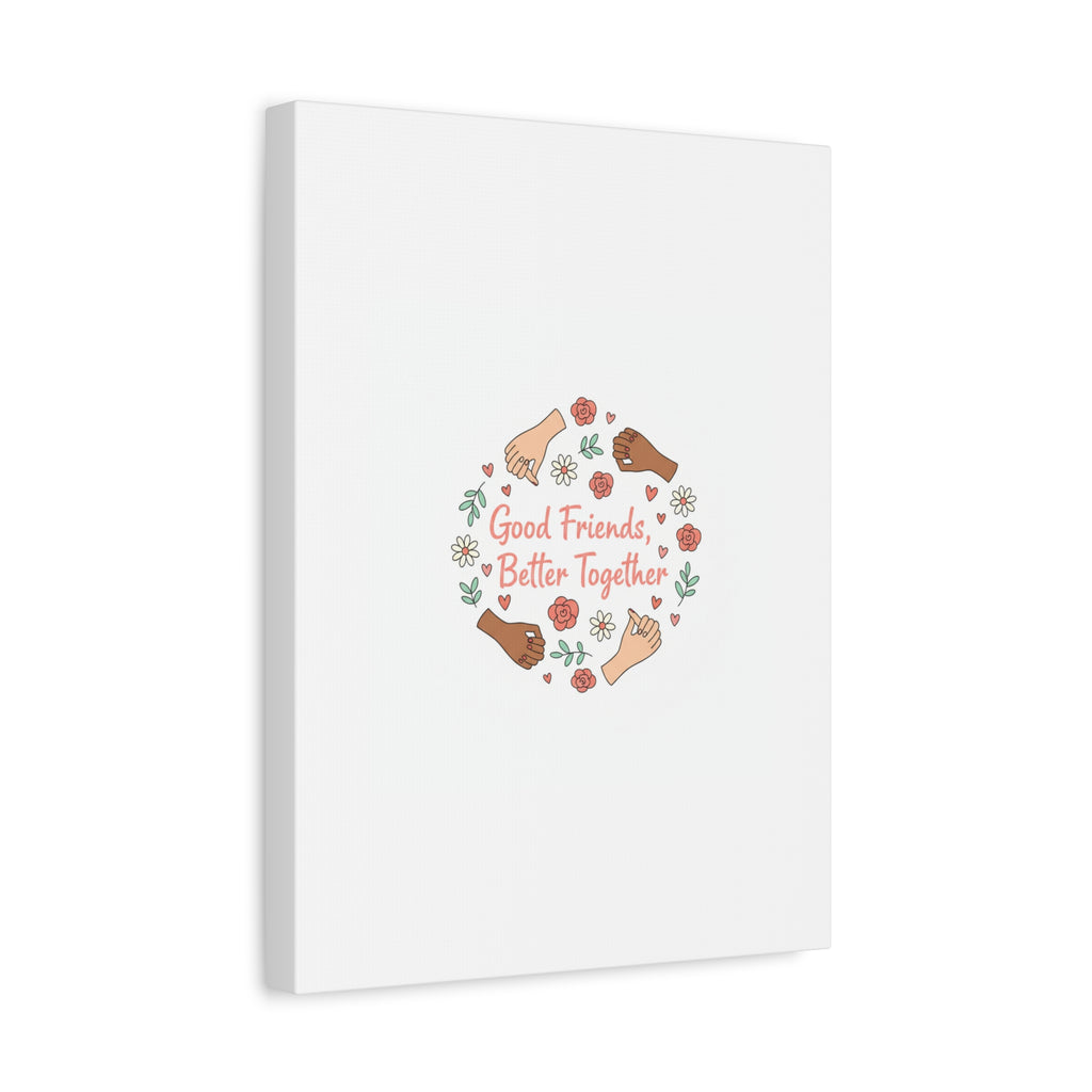 Good Friends Better Together Canvas | Friendship Valentine, Platonic Love