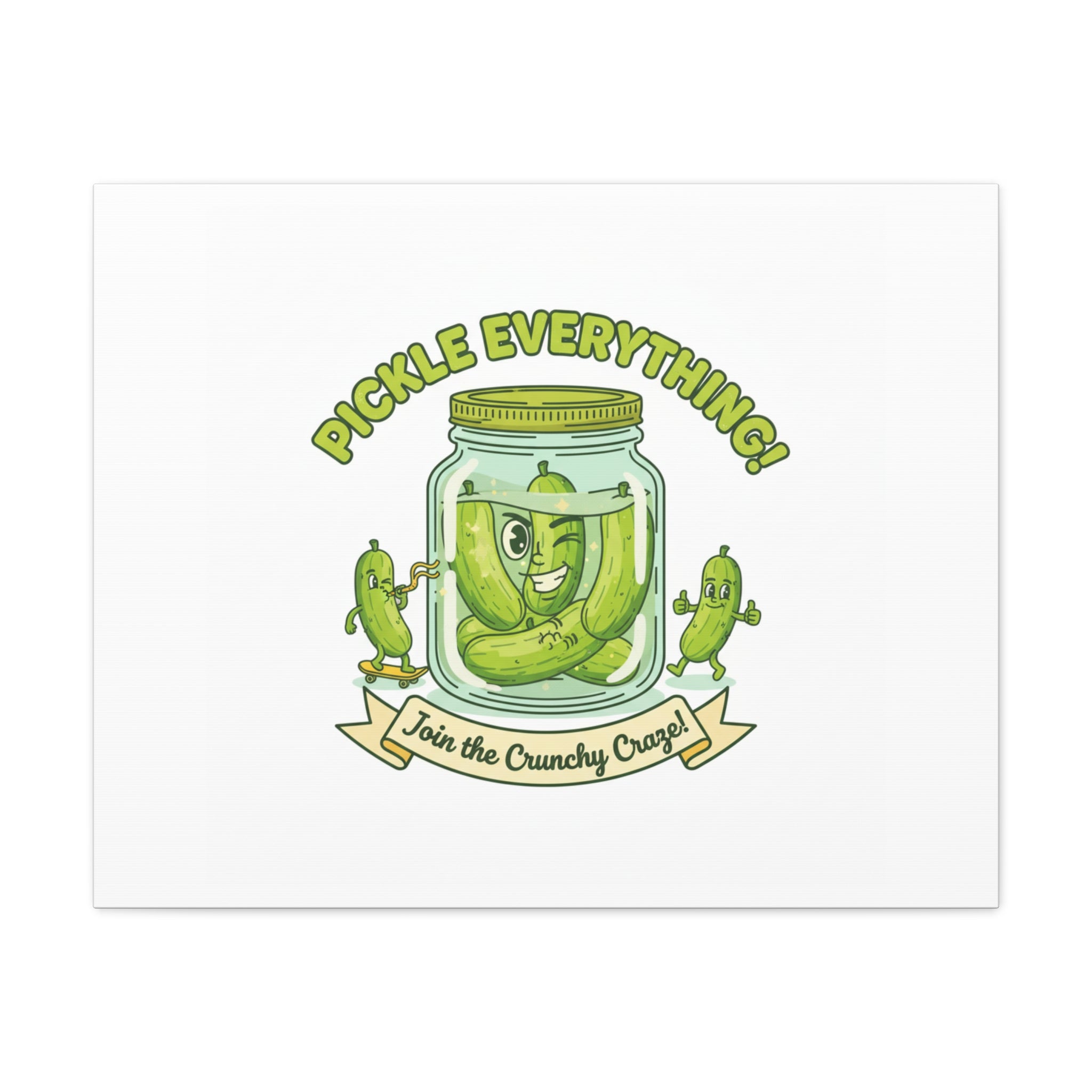 Pickle Everything! Matte Canvas | Brine Design, Pickle Lover Art