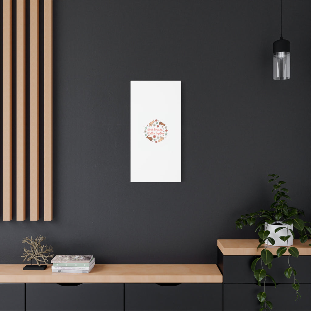 Good Friends Better Together Canvas | Friendship Valentine, Platonic Love