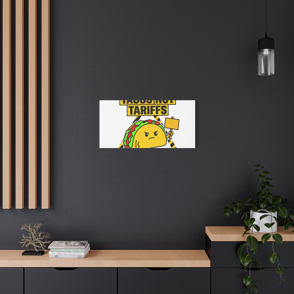 Tacos Not Tariffs Canvas | political taco pun, protest typography