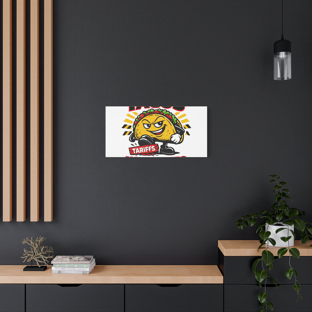 Tacos Not Tariffs Canvas | political taco pun, tariff backtrack meme