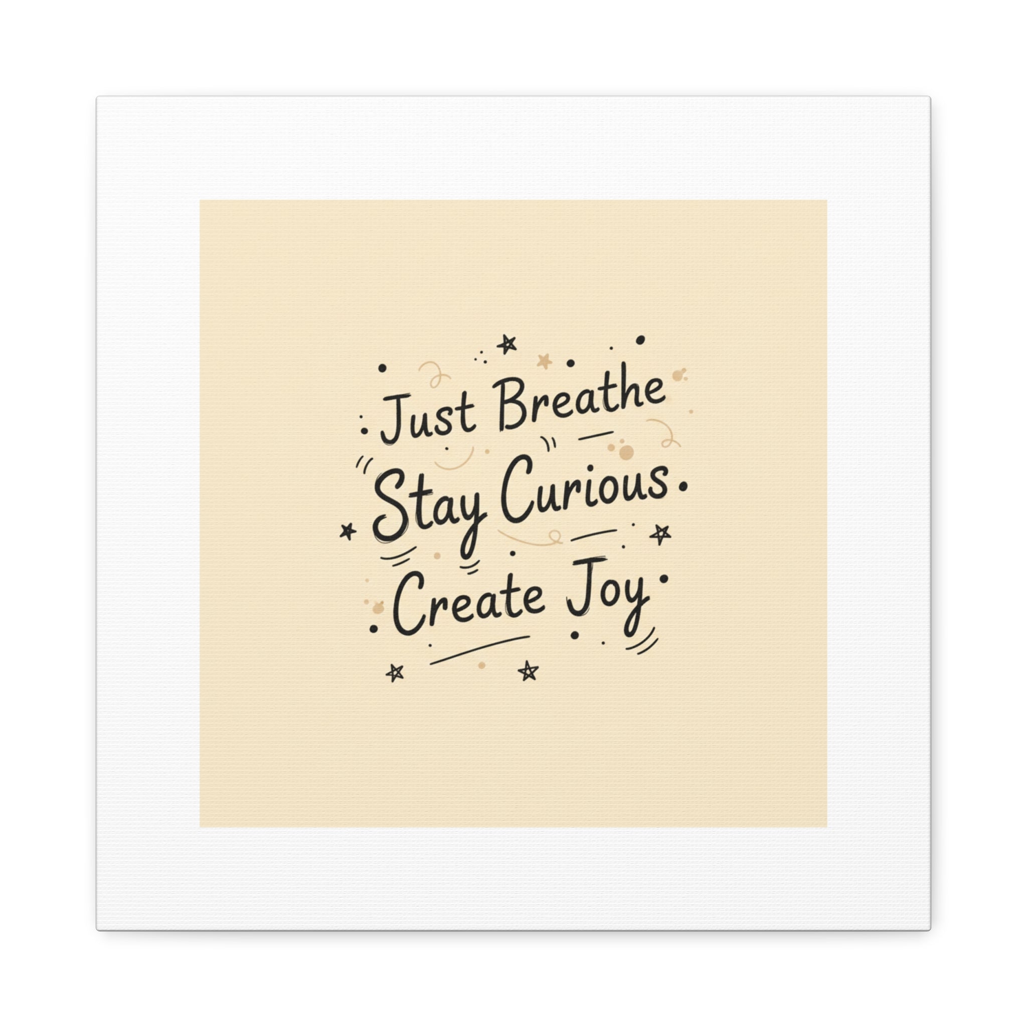 Just Breathe Stay Curious Create Joy Canvas | Messy Handwritten Typography, Doodle Text Art